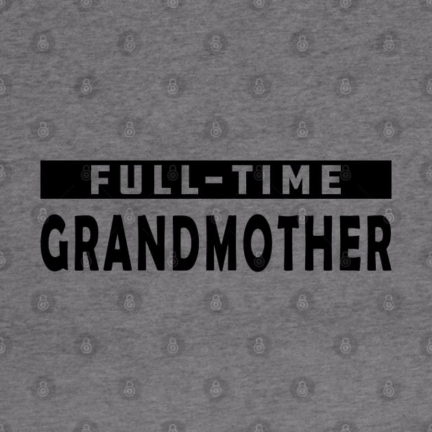 Full-Time Grandmother by KC Happy Shop